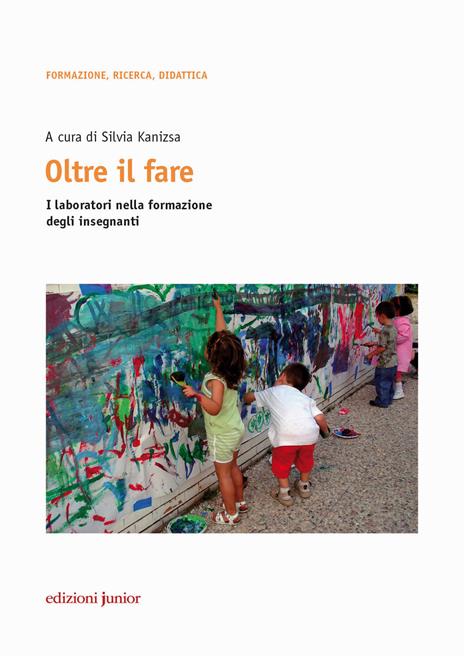 Oltre il fare. I laboratori nella formazione degli insegnanti. Con Contenuto digitale per accesso online - copertina