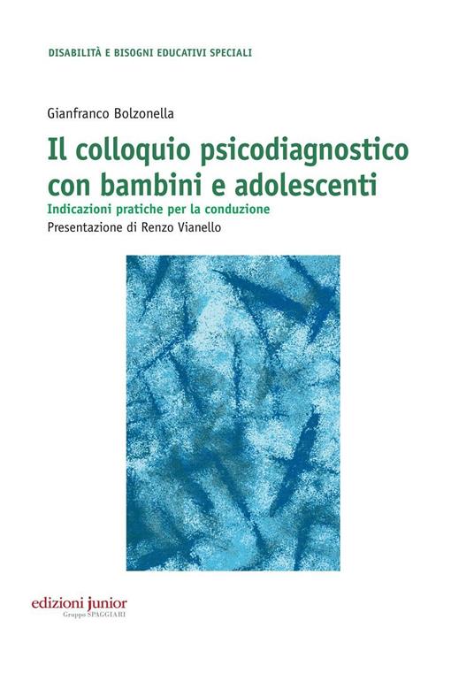 Colloquio psicodiagnostico con bambini e adolescenti. Indicazioni pratiche per la conduzione - Gianfranco Bolzonella - copertina