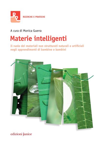 Materie intelligenti. Il ruolo dei materiali non strutturati naturali e artificiali negli apprendimenti di bambine e bambini - copertina