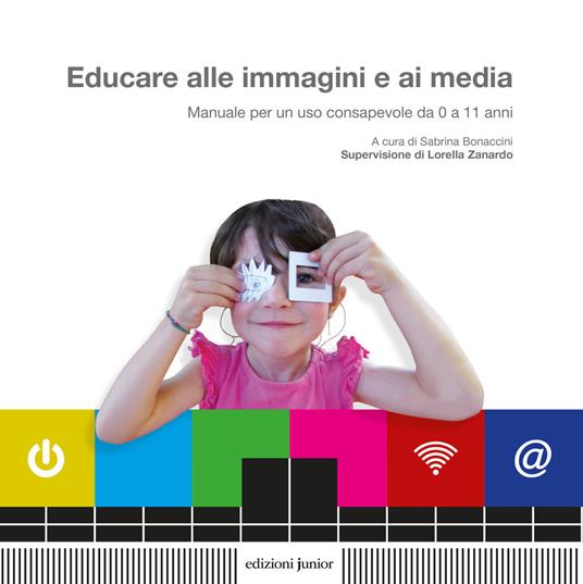 Educare alle immagini e ai media. Manuale per un uso consapevole da 0 a 11 anni - copertina
