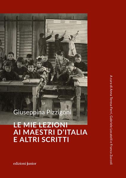Le mie lezioni ai maestri d'Italia e altri scritti - Giuseppina Pizzigoni - copertina