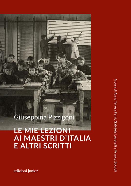 Le mie lezioni ai maestri d'Italia e altri scritti - Giuseppina Pizzigoni - copertina