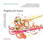 Progetto e/è ricerca. Approfondimenti ed esperienze nei servizi educativi per l'infanzia. Con QR Code per contenuti digitali