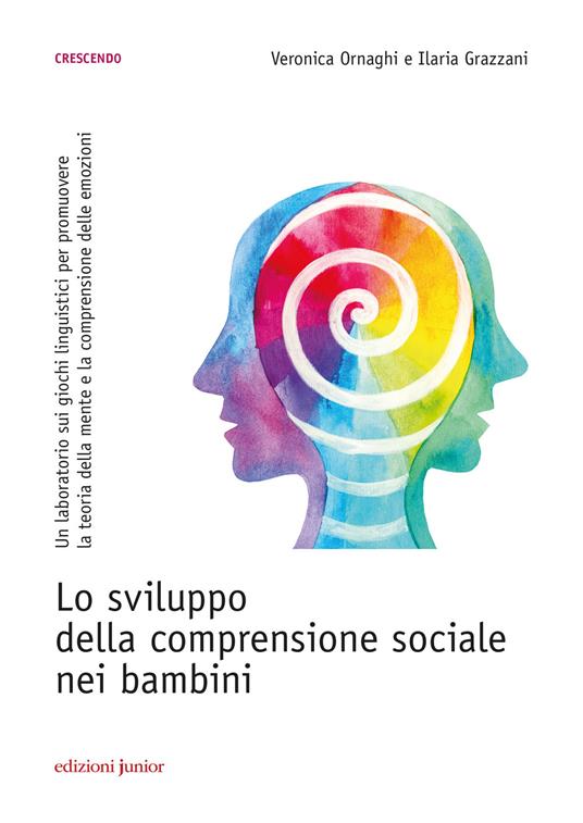 Lo sviluppo della comprensione sociale nei bambini. Un laboratorio sui giochi linguistici per promuovere la teoria della mente e la comprensione delle emozioni - Veronica Ornaghi,Ilaria Grazzani - copertina