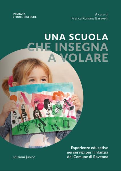 Una scuola che insegna a volare. Esperienze educative nei servizi per l’infanzia del Comune di Ravenna - copertina