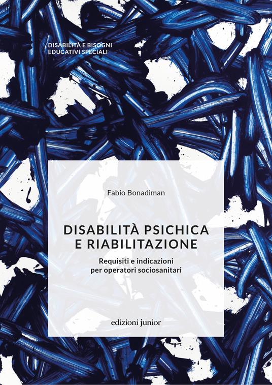 Disabilità psichica e riabilitazione. Requisiti e indicazioni per operatori sociosanitari - Fabio Bonadiman - copertina