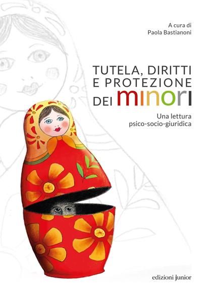 Tutela, diritti e protezione dei minori. Una lettura psico-socio-giuridica - copertina