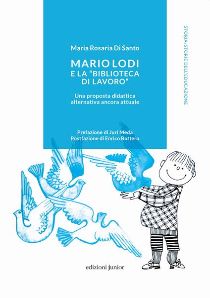 Mario Lodi e la «Biblioteca di Lavoro» Una proposta didattica alternativa ancora attuale - Maria Rosaria Di Santo - copertina