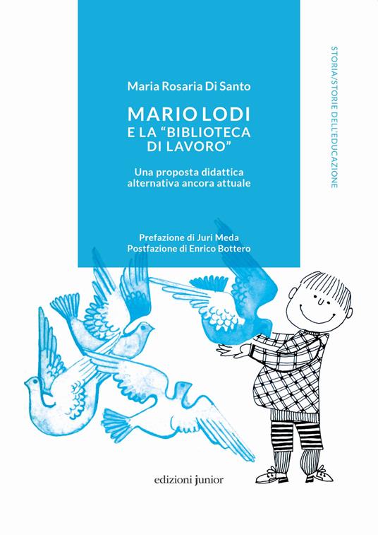 Mario Lodi e la «Biblioteca di Lavoro» Una proposta didattica alternativa ancora attuale - Maria Rosaria Di Santo - copertina