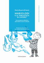 Mario Lodi e la «Biblioteca di Lavoro» Una proposta didattica alternativa ancora attuale