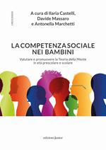 La competenza sociale nei bambini. Valutare e promuovere la Teoria della Mente in età prescolare e scolare