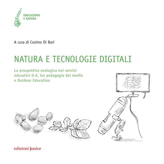 Natura e tecnologie digitali. La prospettiva ecologica nei servizi educativi 0-6, tra pedagogia dei media e Outdoor Education - copertina