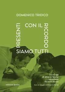 Libro Con il ricordo siamo tutti presenti. La scuola di Alberto Manzi raccontata dai suoi alunni Domenico Tridico