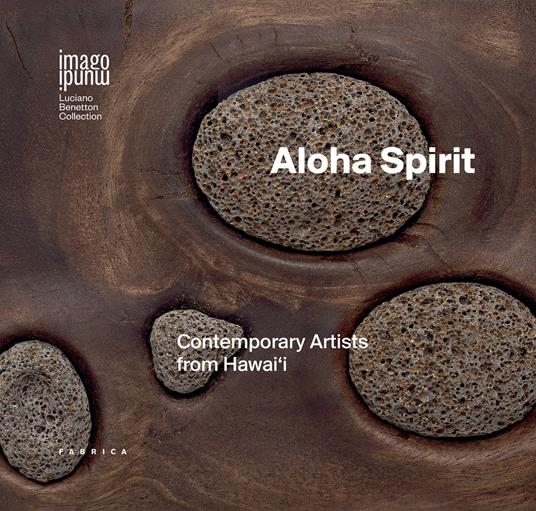 Aloha spirit. Contemporary artists from Hawai‘i. Ediz. italiana e inglese - copertina