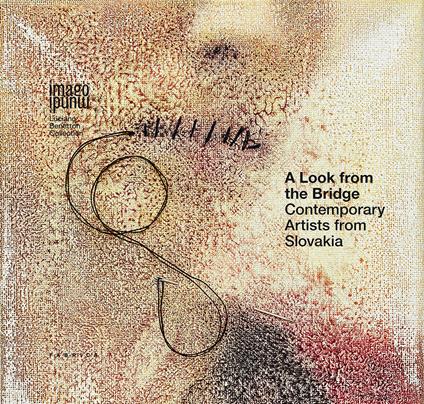 A look from the bridge. Contemporary artists from Slovakia. Ediz. italiana e inglese - copertina