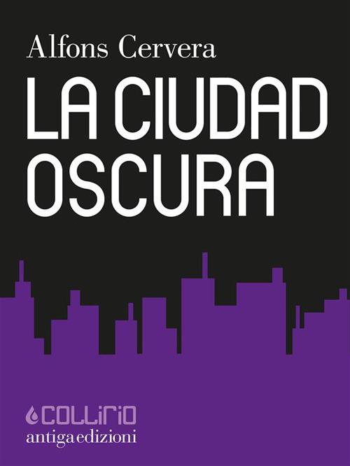 La Ciudad Oscura - Alfons Cervera - ebook