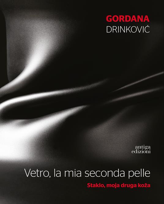 Vetro, la mia seconda pelle. Ediz. a colori - Gordana Drinkovic - copertina