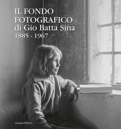 Il fondo fotografico di Gio Batta Sina 1885-1967. Ediz. illustrata - copertina