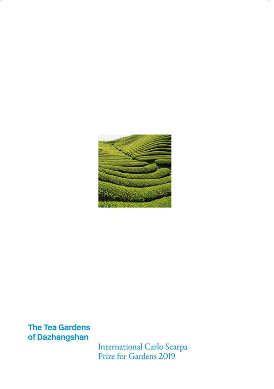 I giardini del tè di Dazhangshan. Premio Internazionale Carlo Scarpa per il Giardino 2019. Ediz. inglese - copertina