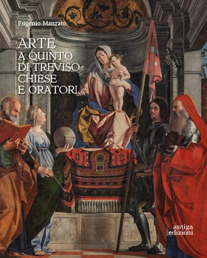 Arte a Quinto di Treviso. Chiese e oratori - Eugenio Manzato - copertina