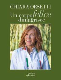 Un corpo felice dimagrisce - Chiara Orsetti - copertina
