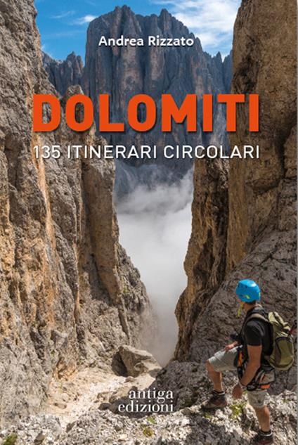 Dolomiti. 135 itinerari circolari - Andrea Rizzato - copertina