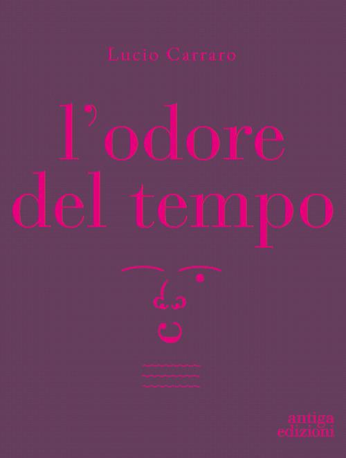 L' odore del tempo - Lucio Carraro - copertina