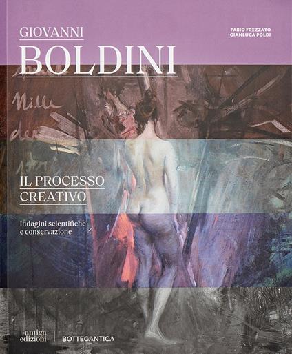 Giovanni Boldini il processo creativo. Indagini scientifiche e conservazione - Gianluca Poldi,Fabio Frezzato - copertina