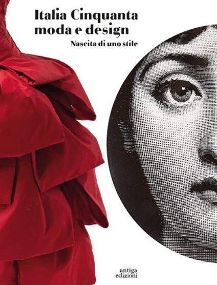 Italia Cinquanta moda e design. Nascita di uno stile - Raffaella Sgubin,Carla Cerutti,Enrico Minio Capucci - copertina