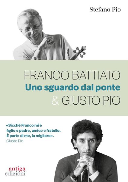Franco Battiato & Giusto Pio. Uno sguardo dal ponte - Stefano Pio - copertina