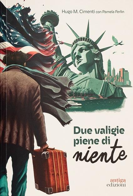 Due valigie piene di niente - Pamela Ferlin,Hugo M. Cimenti - copertina