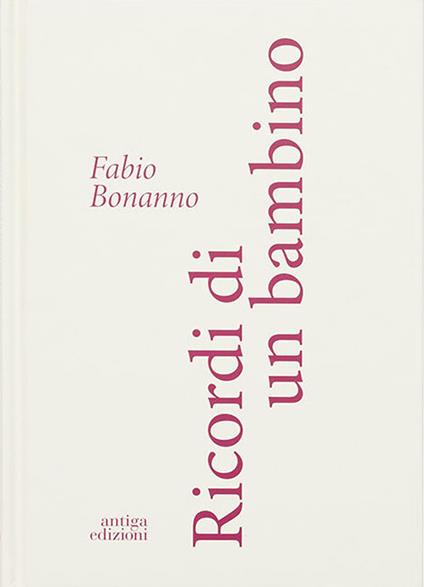 Ricordi di un bambino. Ediz. illustrata - Fabio Bonanno - copertina
