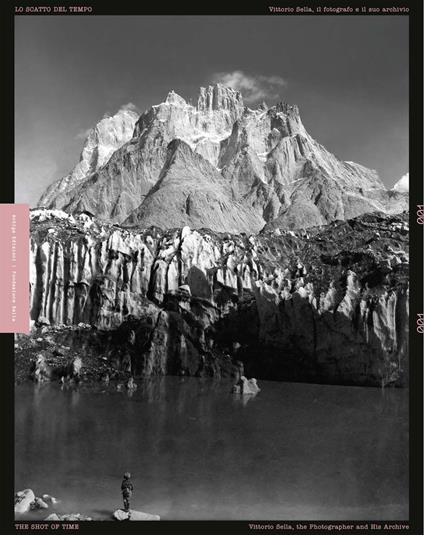Lo scatto del tempo. Vittorio Sella, il fotografo e il suo archivio-The shot of time. Vittorio Sella the photographer and his archive. Ediz. bilingue - copertina