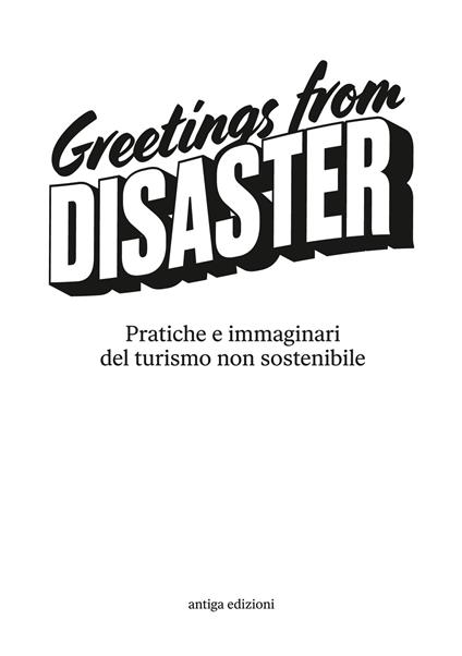 Volumi Greetings from Disaster! Pratiche e immaginari del turismo non sostenibile - Giorgio Camuffo - copertina