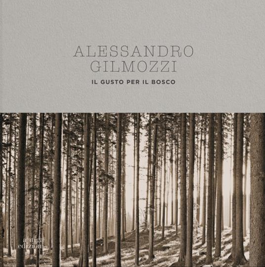 Il gusto del bosco - Danilo Gasparini,Silvano Rodato,Alessandro Gilmozzi - copertina