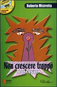 Non crescere troppo - Roberto Mistretta - copertina