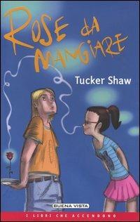 Rose da mangiare - Tucker Shaw - copertina