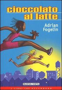 Cioccolato al latte - Adrian Fogelin - copertina