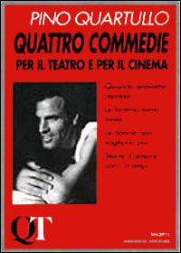 Quattro commedie per il teatro e per il cinema - Pino Quartullo - copertina