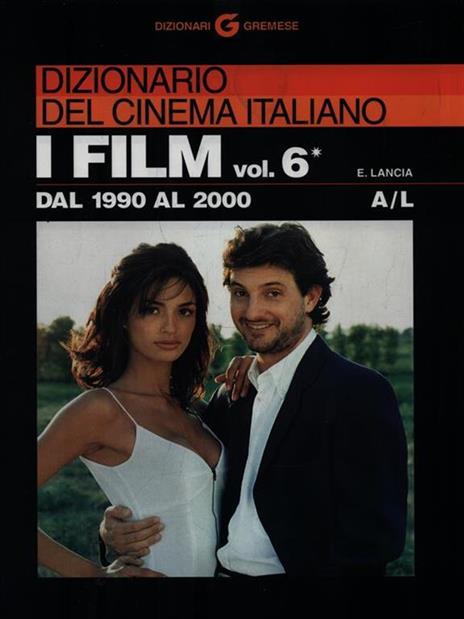 Dizionario del cinema italiano. I film. Vol. 6/1: Dal 1990 al 2000. A-L - Enrico Lancia - copertina