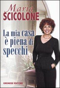 La mia casa è piena di specchi - Maria Scicolone - copertina