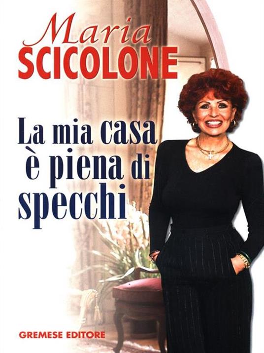 La mia casa è piena di specchi Maria Scicolone Libro Gremese