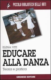 Educare alla danza. Teoria e pratica - Elena Viti - copertina