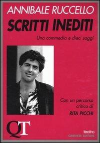 Scritti inediti. Una commedia e dieci saggi - Annibale Ruccello - copertina