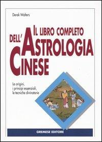 Il libro completo dell'astrologia cinese - Derek Walters - copertina
