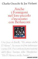 Anche i Formigoni nel loro piccolo s'incazzano con Berlusconi - Charlie Gnocchi,Joe Violanti - copertina
