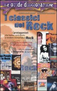 I classici del rock - Alessandro Bonini,Emanuele Tamagnini - copertina