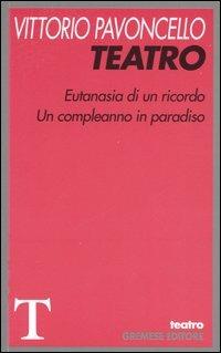 Teatro: Eutanasia di un ricordo-Un compleanno in paradiso - Vittorio Pavoncello - copertina