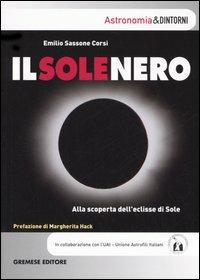 Il sole nero. Alla scoperta dell'eclisse di sole - Emilio Sassone Corsi - copertina