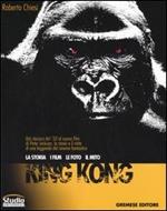 King Kong. La storia, i film, le foto, il mito